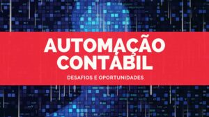 Leia mais sobre o artigo Automação contábil: desafios e oportunidades